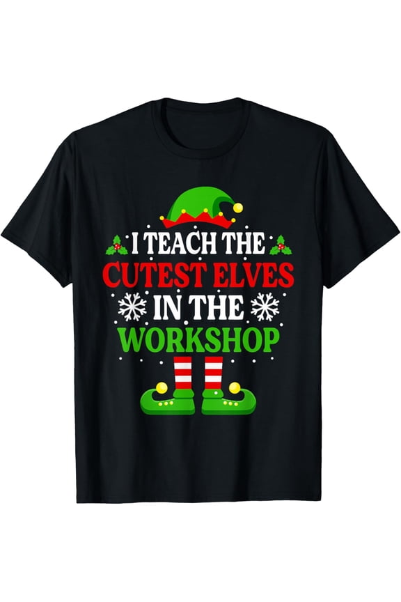 I Teach Cutest Elves In The Workshop Shirt Teacher Christmas Adult T-shirt