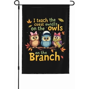 I Teach The Cutest Owldls Owls On The Branch Flag, I Teach The Cutest Owldls Owls On The Branch Garden Flag Funny Garden Flag 12x18 Double Sided Decorative Banner For Outside
