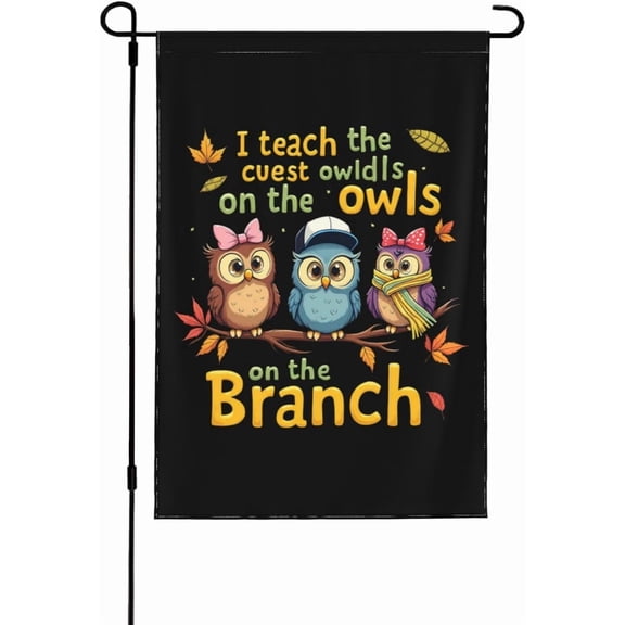 I Teach The Cutest Owldls Owls On The Branch Flag, I Teach The Cutest Owldls Owls On The Branch Garden Flag Funny Garden Flag 12x18 Double Sided Decorative Banner For Outside