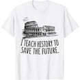 thumbnail image 1 of I Teach History To Save The Future T-Shirt, 1 of 3