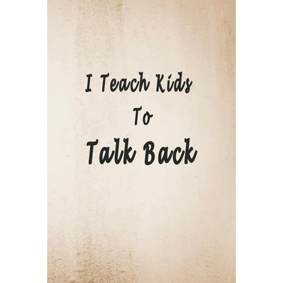 I Teach Kids To Talk Back: Speech Language Pathologist, gift for speech-language pathologist, Speech Therapy Assistants (Paperback)