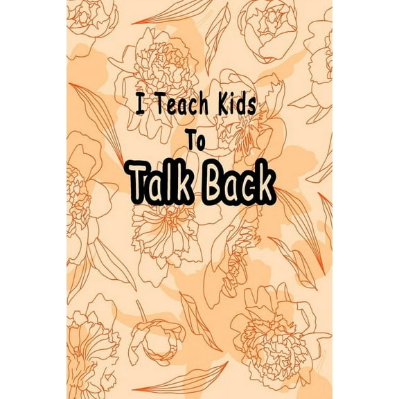 I Teach Kids To Talk Back: Speech Language Pathologist, gift for speech-language pathologist, Speech Therapy Assistants (Paperback)