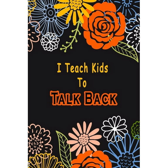 I Teach Kids To Talk Back : Speech Language Pathologist, gift for speech-language pathologist, Speech Therapy Assistants (Paperback)