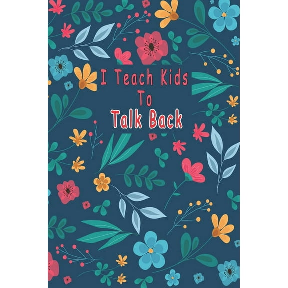 I Teach Kids To Talk Back: Speech Language Pathologist, gift for speech-language pathologist, Speech Therapy Assistants (Paperback)