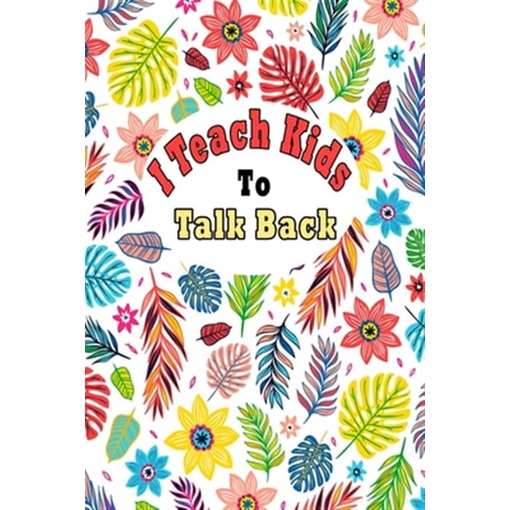 Pre-Owned I Teach Kids To Talk Back: Speech Language Pathologist, gift for speech-language pathologist, Speech Therapy Assistants, (Paperback)