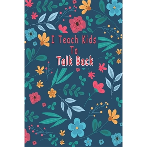 Pre-Owned I Teach Kids To Talk Back: Speech Language Pathologist, gift for speech-language pathologist, Speech Therapy Assistants (Paperback)