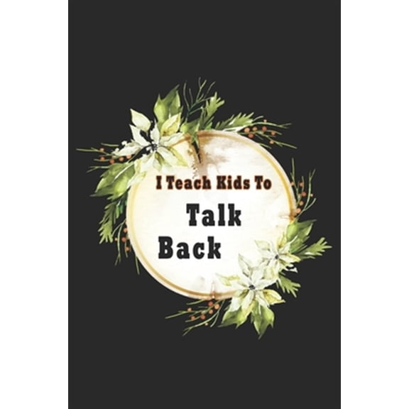 Pre-Owned I Teach Kids To Talk Back: Speech Language Pathologist, gift for speech-language pathologist, Speech Therapy Assistants (Paperback)