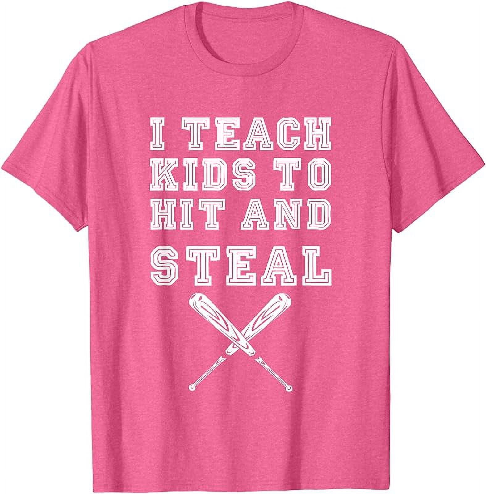 I Teach Kids to Hit and Steal Baseball Coach TShirt