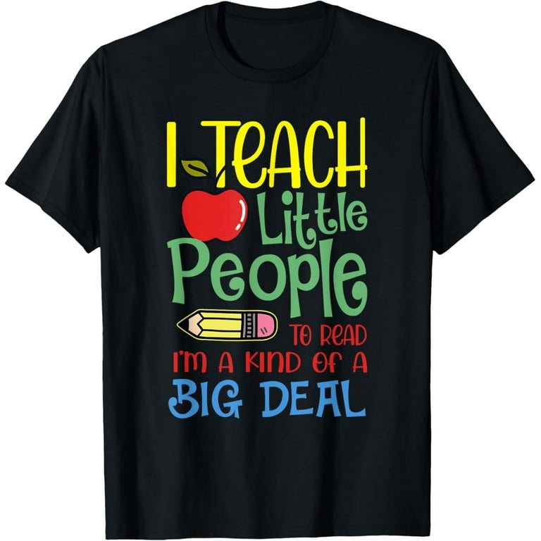 I Teach Little People To Read T-Shirt I Teach Little People To Read T-Shirt
