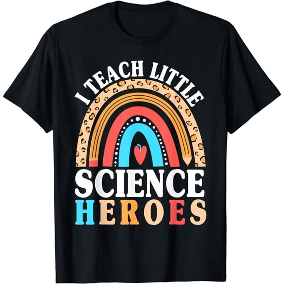 I Teach Little Science Heroes Science Teacher T-Shirt