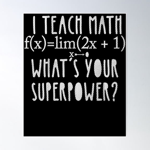 I Teach Math What'S Your Super Power. Poster Wall Art, Modern Wall Decor For Living Room Bedroom, 24x36 UNFRAMED