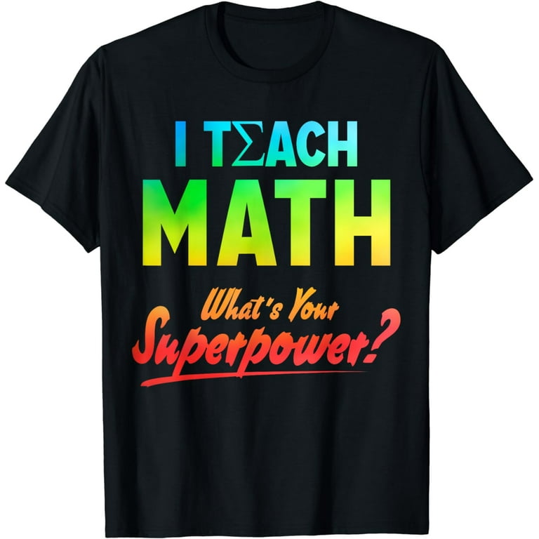 I Teach What's Your Superpower T-Shirt For Superhero Teacher
