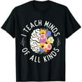 thumbnail image 1 of I Teach Minds Of Alll Kinds Special Education Teacher T-Shirt Black Medium, 1 of 4
