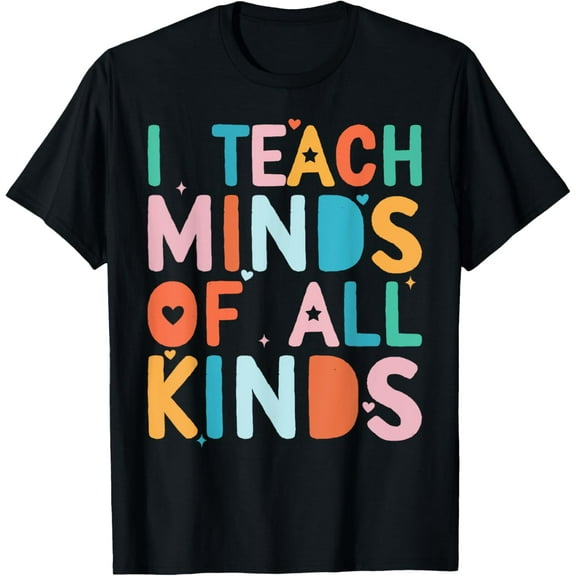 I Teach Minds of All Kinds - Special Education Teacher T-Shirt