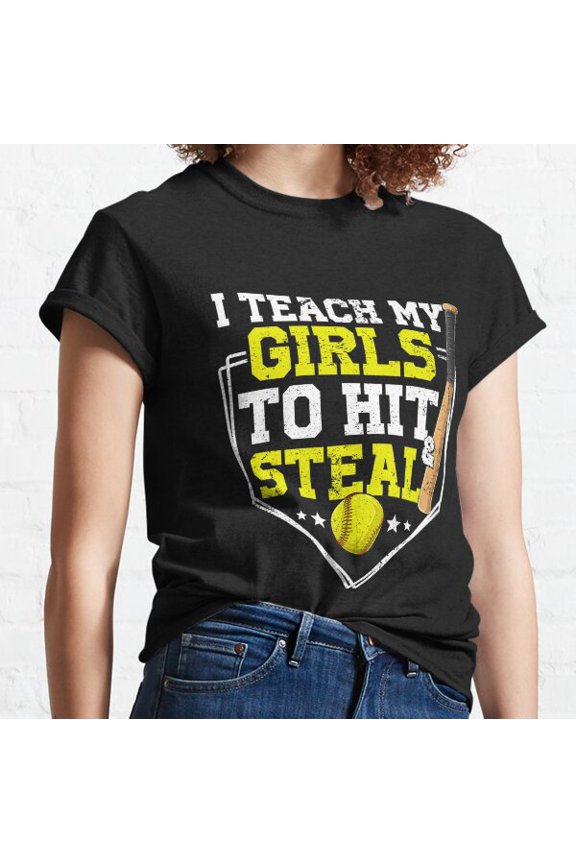 I Teach My Girl To Hit And Steal Shirt For Softball Mom For Softball Dad Classic T-shirt
