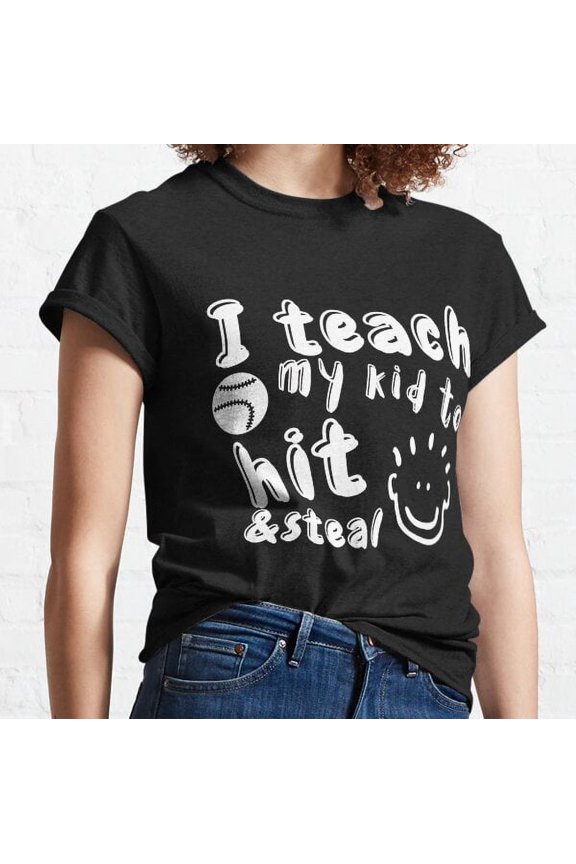 I Teach My To Hit & Steal Shirt For Mum Classic T-shirt