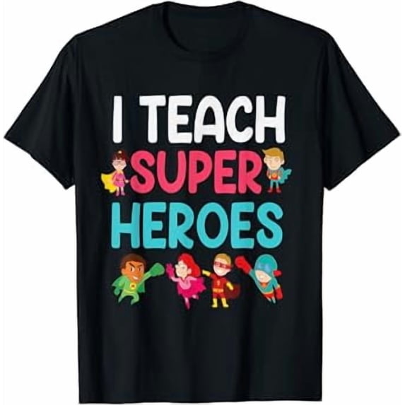 I Teach Super Heroes T-Shirt