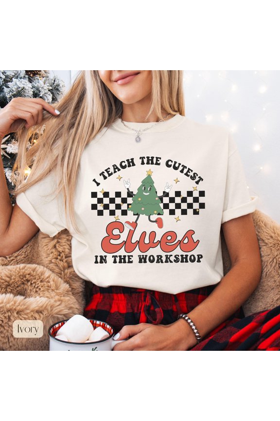 I Teach The Cutest Elves In Workshop Teacher T-Shirt