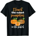 thumbnail image 1 of I Teach The Cutest Pumpkins In The Patch T-Shirt T-Shirt, 1 of 3