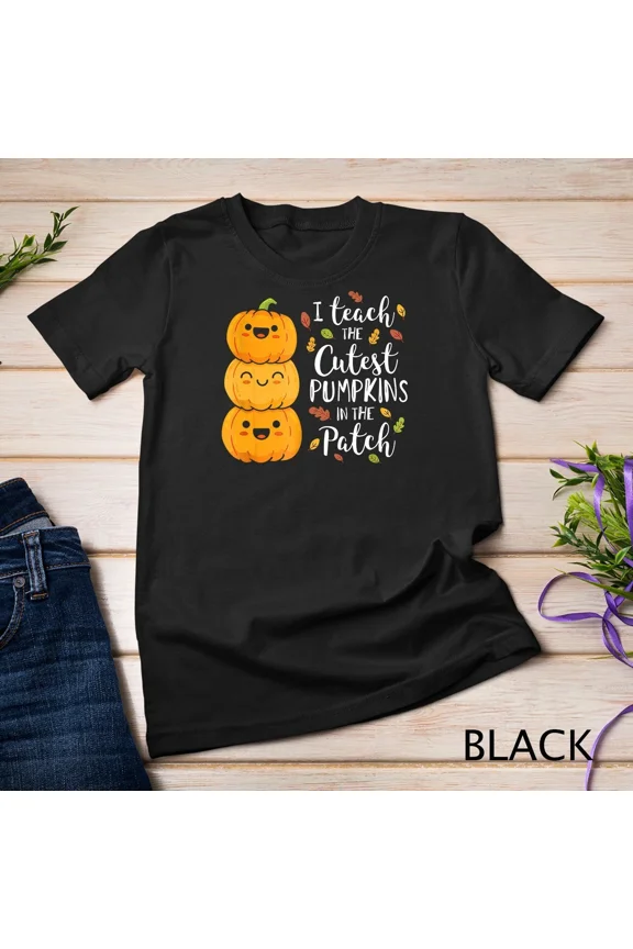 I Teach The Cutest Pumpkins In The Patch Teacher Fall Unisex T-Shirt up to size 5XL