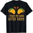 thumbnail image 1 of I Teach The Cutest Tacos Cinco De Mayo Teacher Gifts T-Shirt, 1 of 3