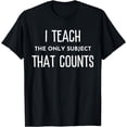 thumbnail image 1 of I Teach The Only Subject That Counts Math Teacher Funny Puns T-Shirt, 1 of 4
