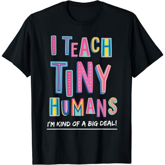 I Teach Tiny Humans Cute Preschool Teacher Appreciation T-Shirt