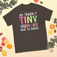 thumbnail image 1 of I Teach Tiny Humans Dance Teacher Dancing Lover Girls Graphic classic tee (Dark Chocolate, 2XL), 1 of 4