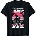 thumbnail image 1 of I Teach Tiny Humans How To Dance Ballet Dance Teacher Dancer T-Shirt, 1 of 4