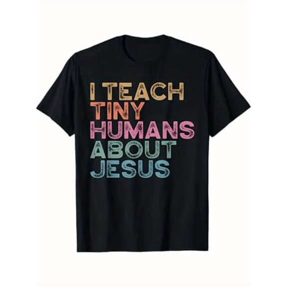 I Teach Tiny Humans About Teacher Appreciation Gift Funny Christian T-Shirt - 100% Cotton Casual Short Sleeve Round Neck Tee with Colorful Typography, Sizes S-XXXL, Black
