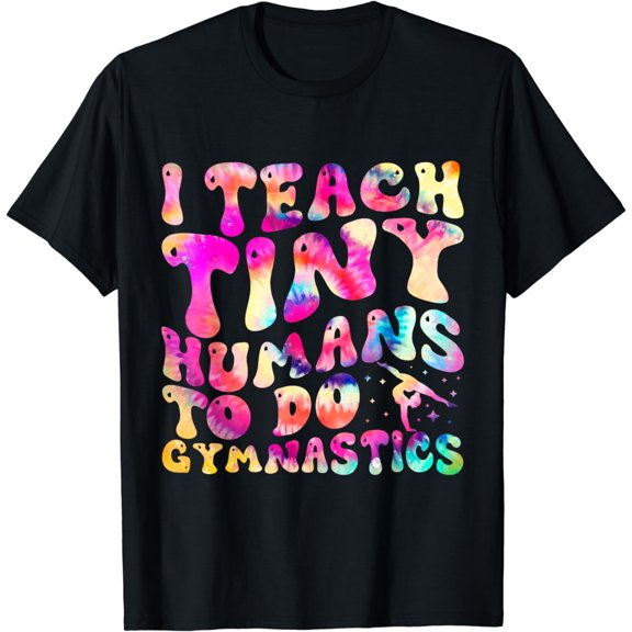 I Teach Tiny Humans To Do Gymnastics Funny Gymnast T-Shirt