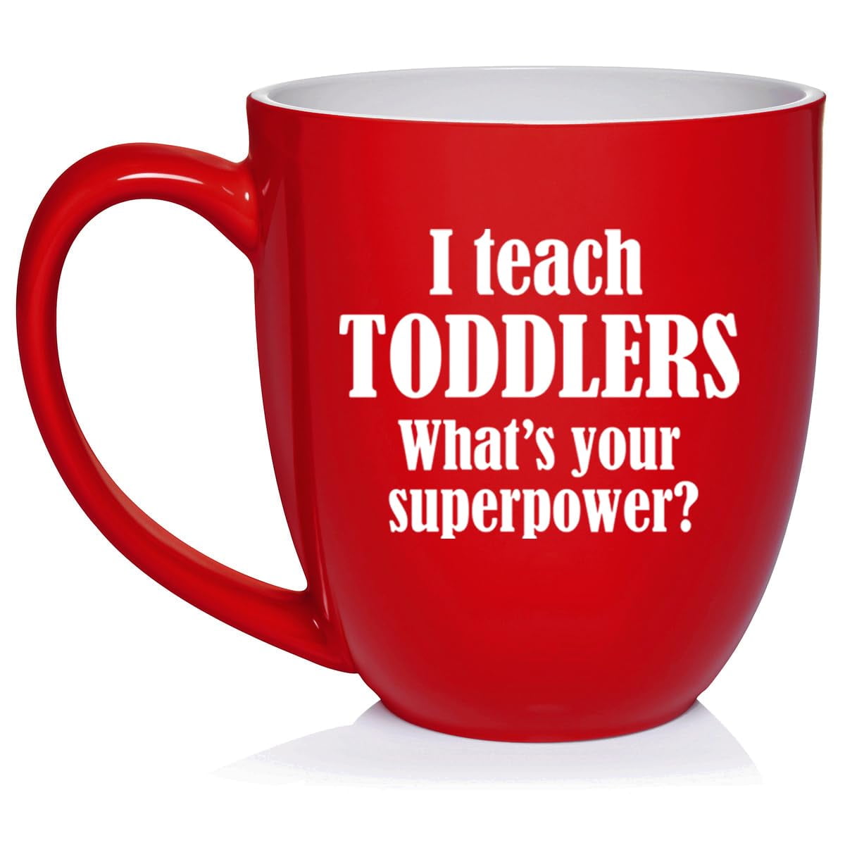 I Teach Toddlers What's Your Superpower Teacher Gift Ceramic Coffee Mug Tea Cup (16oz Red)