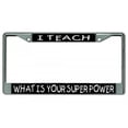 thumbnail image 1 of I Teach What Is Your Superpower Chrome License Plate Frame, 1 of 1