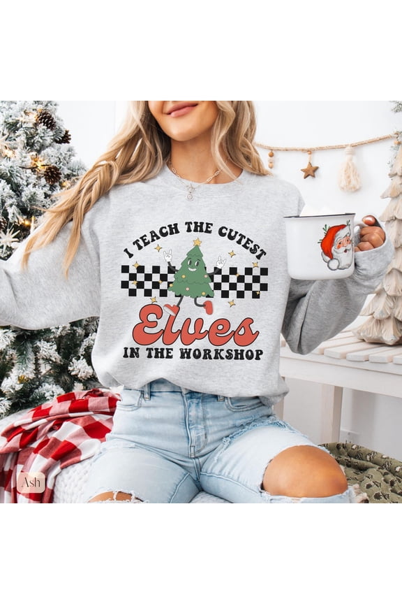 I Teach the Cutest Elves In the Workshop Sweatshirt, Winter Teacher Sweatshirt, Winter Teacher, Teacher Sweatshirt59 Sweatshirt All Size S-5XL