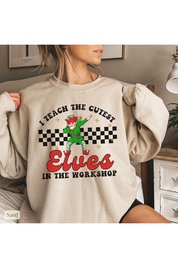 I Teach the Cutest Elves In the Workshop Sweatshirt, Winter Teacher Sweatshirt, Winter Teacher, Teacher Sweatshirt62 Sweatshirt All Size S-5XL