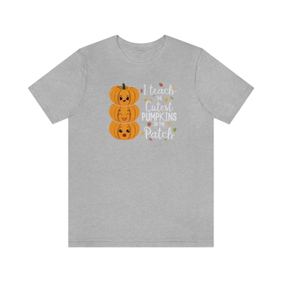 I Teach the Cutest Pumpkin in the Patch Shirt Print for Fall