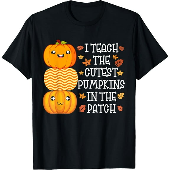 I Teach the Cutest Pumpkins in patch Thanksgiving Teacher T-Shirt