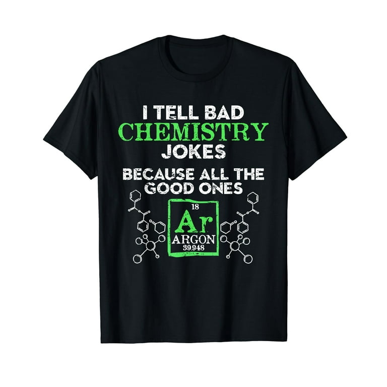 Funny Chemistry T-Shirts Re: Bad Jokes And Argon Funny Chemistry T-Shirts Re: Bad Jokes And Argon