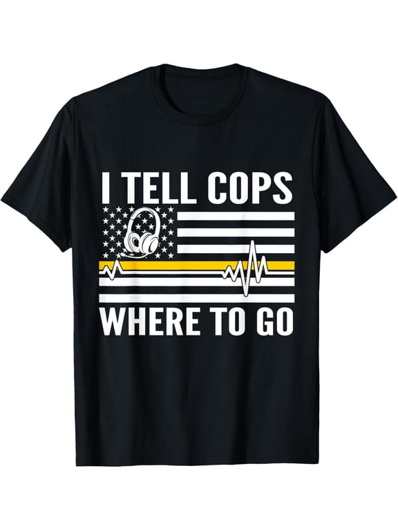 I Tell Cops Where To Go Patriotic 911 Dispatcher Flag USA T-Shirtmen and women can wear, black, white, gifts.S,M,L,XL,2XL,3XL,1182XL