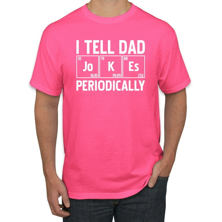 Mens I Tell Dad Jokes Periodically 1 T Shirt Mens I Tell Dad Jokes Periodically 1 T Shirt