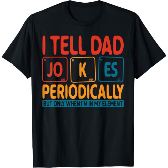 I Tell Dad Jokes Periodically Funny Dad Joke Father's Day T-Shirt