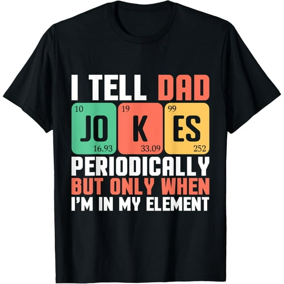 I Tell Dad Jokes Periodically Funny Father's Day Dad Joke T-Shirt