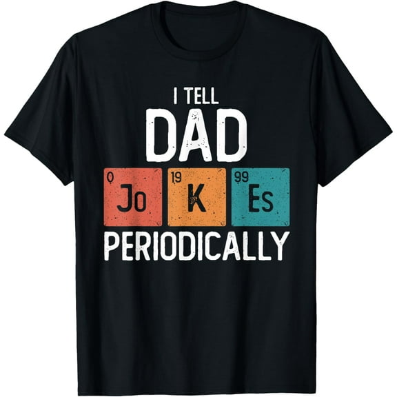 I Tell Dad Jokes Periodically Funny Fathers Day Chemical T-Shirt