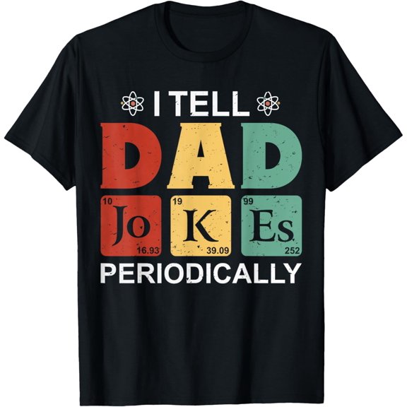 I Tell Dad Jokes Periodically Shirt Funny Fathers Day T-Shirt