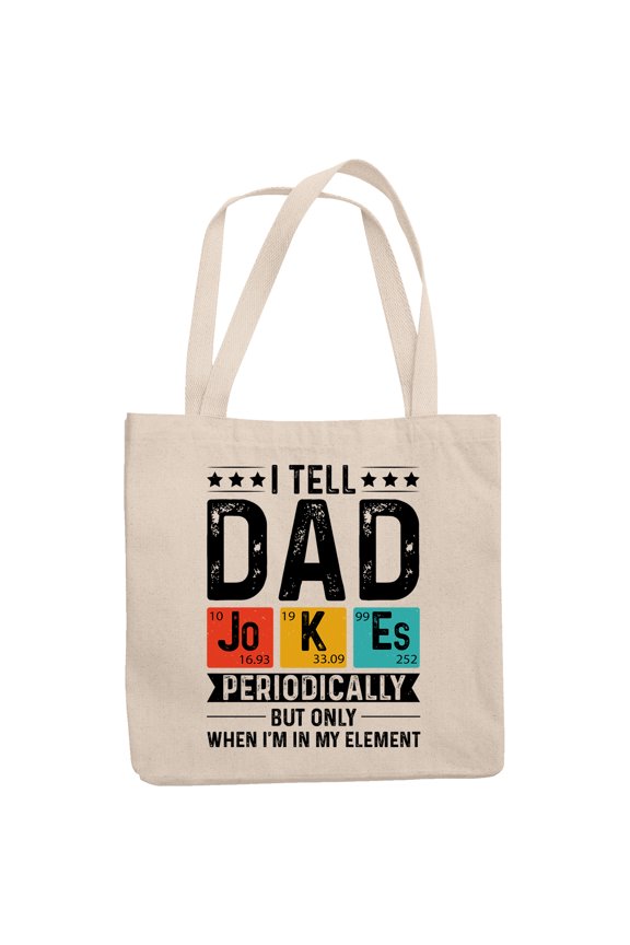 I Tell Dad Jokes Periodically but Only in My Element, Chemistry or Chemist Father Pun, 12oz Canvas Tote Bag