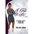 thumbnail image 1 of I Tell It All!: My Incredible Journey of How I Took My Power Back (Paperback), 1 of 1