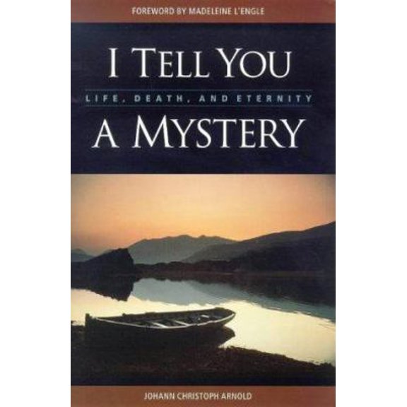 Pre-Owned I Tell You a Mystery: Life, Death, and Eternity (Paperback) 0874860830 9780874860832