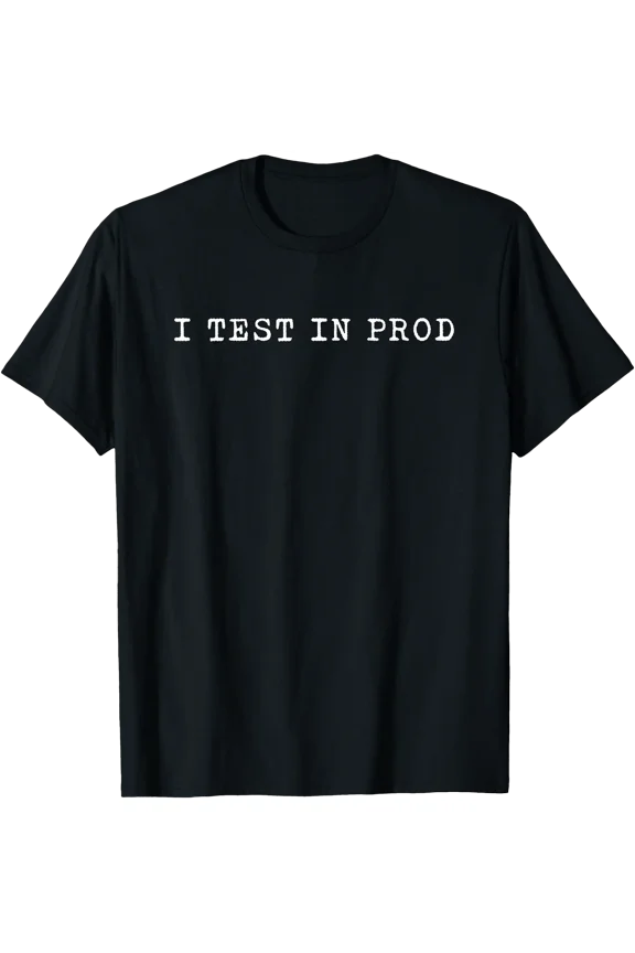 I Test in Prod Funny Developer Coding Devops Programmer Men T-Shirt