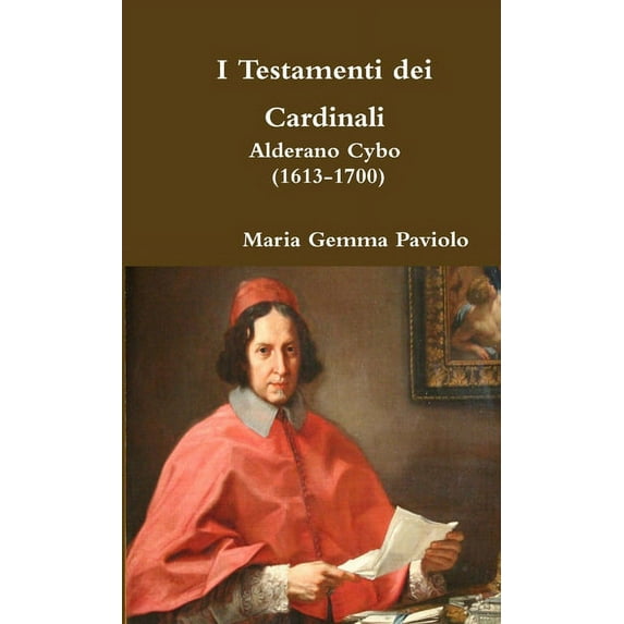 I Testamenti dei Cardinali: Alderano Cybo (1613-1700), (Paperback)
