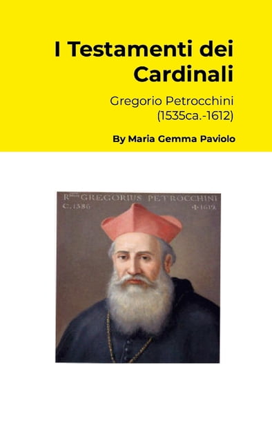 I Testamenti dei Cardinali: Gregorio Petrocchini (1535ca.-1612), (Paperback)